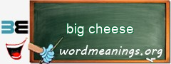 WordMeaning blackboard for big cheese
